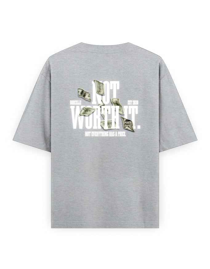 Gray oversized t-shirt with "Not Worth It" slogan and dollar bills graphic on the back.