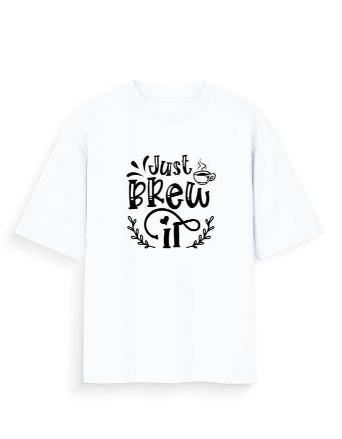 Unisex Oversized Printed T-Shirt | Just Brew It Printed Oversized T-shirt