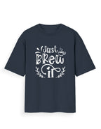 Unisex Oversized Printed T-Shirt | Just Brew It Printed Oversized T-shirt