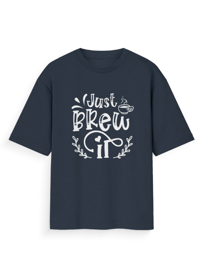 Unisex Oversized Printed T-Shirt | Just Brew It Printed Oversized T-shirt