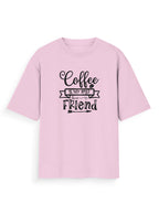 Oversized Printed T-Shirt | Coffee Is My Best friend Printed