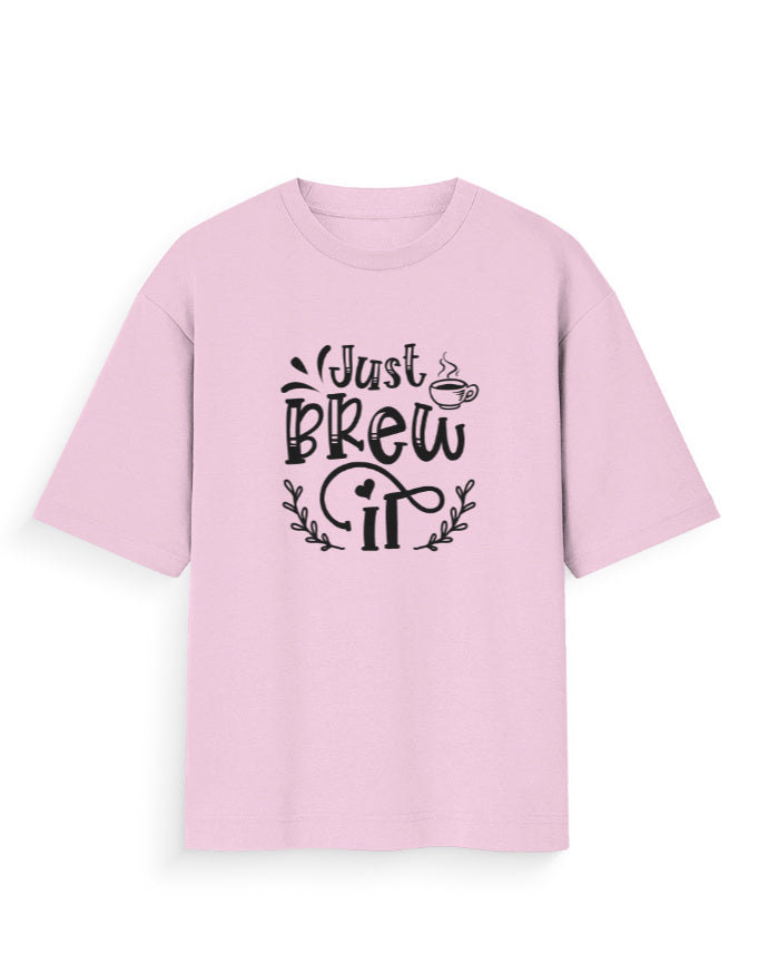 Unisex Oversized Printed T-Shirt | Just Brew It Printed Oversized T-shirt