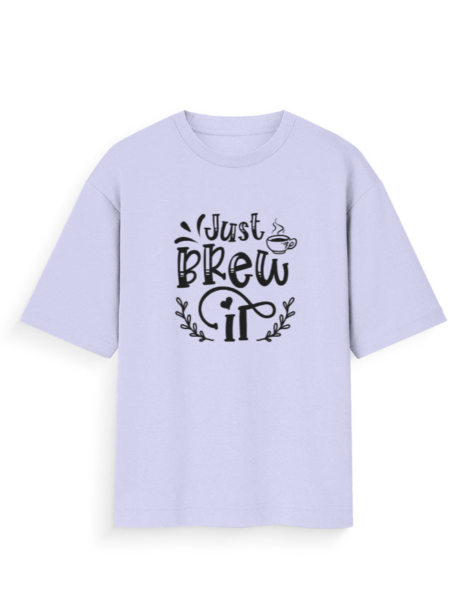 Unisex Oversized Printed T-Shirt | Just Brew It Printed Oversized T-shirt