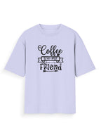 Oversized Printed T-Shirt | Coffee Is My Best friend Printed