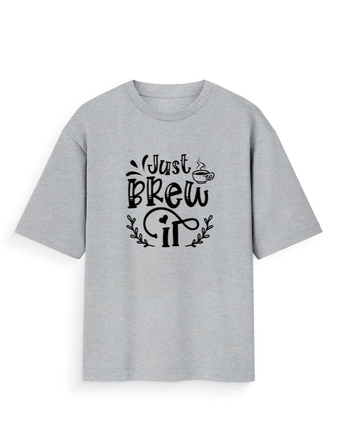 Unisex Oversized Printed T-Shirt | Just Brew It Printed Oversized T-shirt