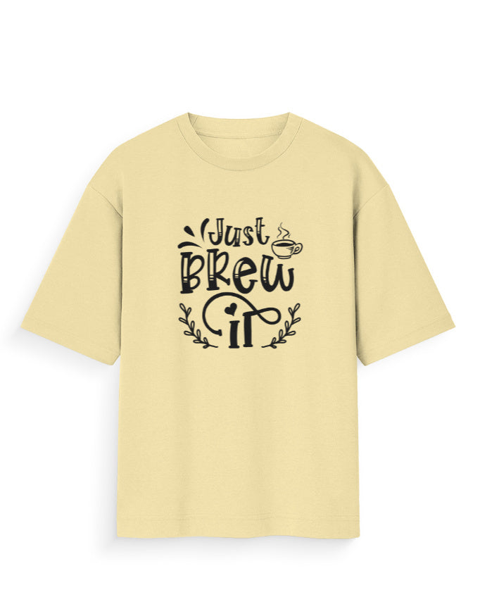 Unisex Oversized Printed T-Shirt | Just Brew It Printed Oversized T-shirt